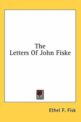 The Letters of John Fiske 1436700132 Book Cover