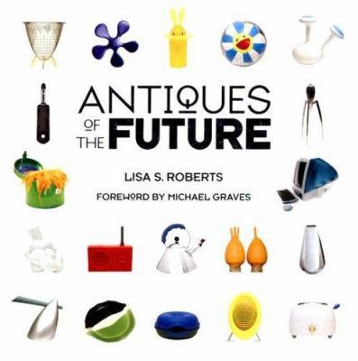 Antiques of the Future 1584795603 Book Cover