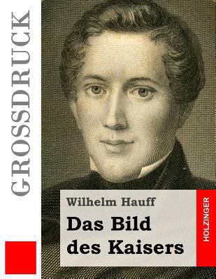 Das Bild des Kaisers (Großdruck) [German] 1511612622 Book Cover