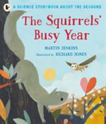 Squirrels Busy Year A Science Storybook 1406382523 Book Cover