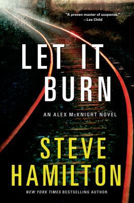 Let It Burn: An Alex McKnight Novel 1250000092 Book Cover