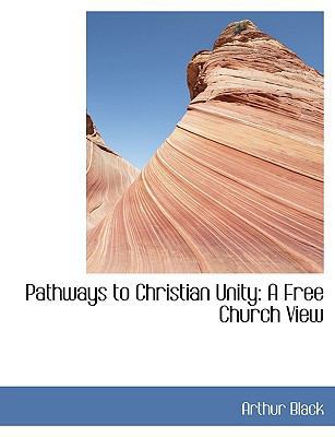 Pathways to Christian Unity: A Free Church View [Large Print] 1116840871 Book Cover