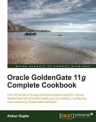 Oracle Goldengate 11g Complete Cookbook 1849686149 Book Cover