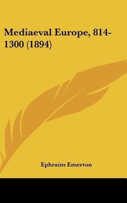 Mediaeval Europe, 814-1300 (1894) 1437281184 Book Cover