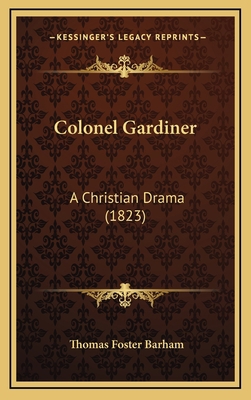 Colonel Gardiner: A Christian Drama (1823) 1168777321 Book Cover