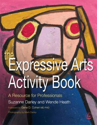 The Expressive Arts Activity Book: A Resource f... 1843108615 Book Cover