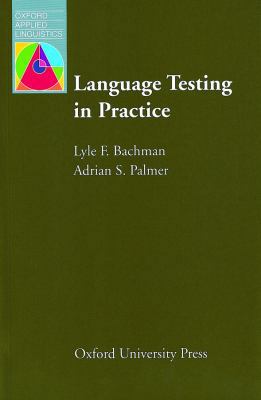 Language Testing in Practice: Designing and Dev... 0194371484 Book Cover