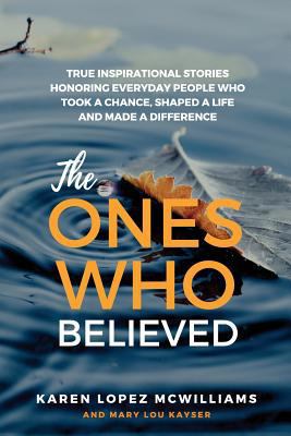 The Ones Who Believed: True Inspirational Stori... 0998234109 Book Cover