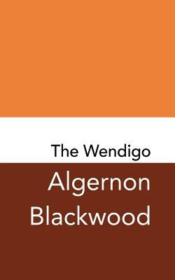 The Wendigo: Original and Unabridged 1979087253 Book Cover