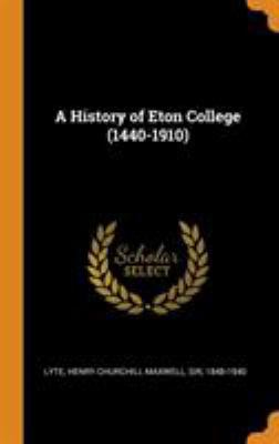 A History of Eton College (1440-1910) 0344811271 Book Cover