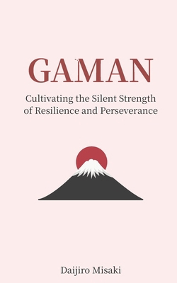 Gaman: Cultivating the Silent Strength of Resil... B0FLWBYPSY Book Cover