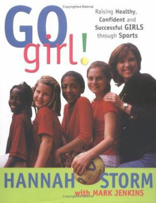 Go Girl: Raising Healthy, Confident and Success... 1570719721 Book Cover