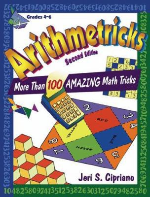 Arithmetricks: More Than 100 Amazing Math Tricks 1596471123 Book Cover