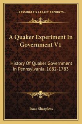 A Quaker Experiment In Government V1: History O... 1162980311 Book Cover