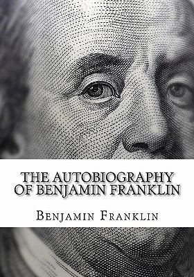 The Autobiography of Benjamin Franklin: (Large ... [Large Print] 145050356X Book Cover