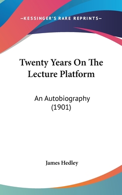 Twenty Years On The Lecture Platform: An Autobi... 1437432034 Book Cover