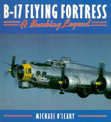 B-17 Flying Fortress: A Bombing Legend 1882663470 Book Cover