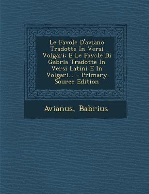 Le Favole D'Aviano Tradotte in Versi Volgari: E... [Italian] 1294104314 Book Cover