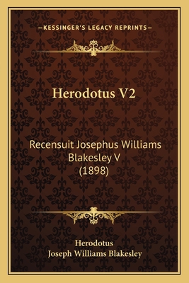 Herodotus V2: Recensuit Josephus Williams Blake... 1164668382 Book Cover