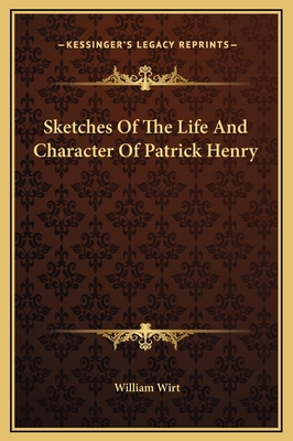 Sketches Of The Life And Character Of Patrick H... 116931984X Book Cover