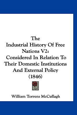 The Industrial History Of Free Nations V2: Cons... 1120860482 Book Cover