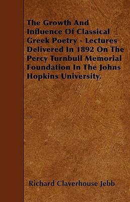 The Growth And Influence Of Classical Greek Poe... 1445590220 Book Cover