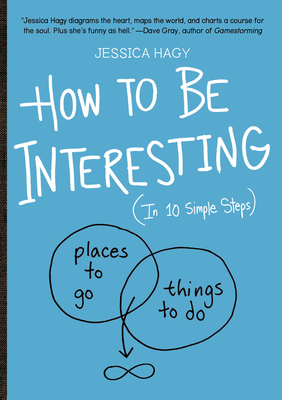 How to Be Interesting: (In 10 Simple Steps) 0761174702 Book Cover