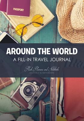 Around the World - A Fill-in Travel Journal 1683777530 Book Cover