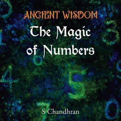 Ancient Wisdom - the Magic of Numbers 1543751946 Book Cover