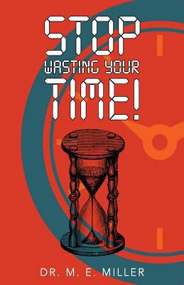 Stop Wasting Your Time! 1511990104 Book Cover