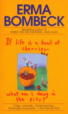 If Life Is a Bowl of Cherries What Am I Doing i... B00A2MMMZW Book Cover