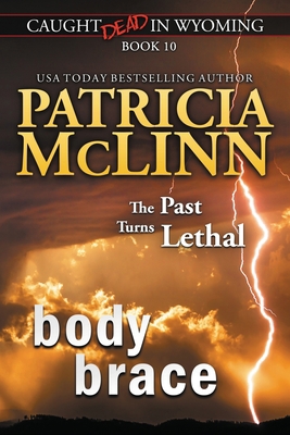 Body Brace (Caught Dead in Wyoming, Book 10) 1944126783 Book Cover