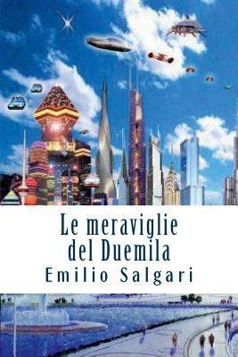 Le meraviglie del Duemila [Italian] 1719317798 Book Cover