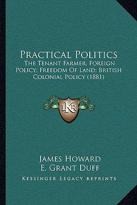 Practical Politics: The Tenant Farmer; Foreign ... 1164921738 Book Cover