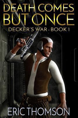 Death Comes But Once (Decker's War) 1506085385 Book Cover