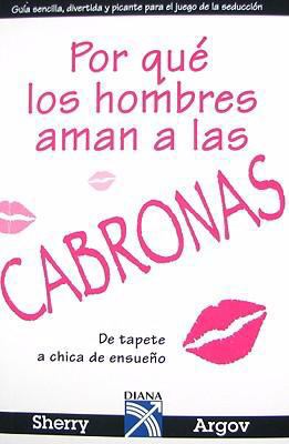 Por Que los Hombres Aman a las Cabronas: de Tap... [Spanish] 9681343158 Book Cover