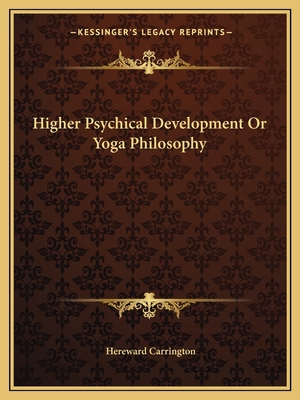 Higher Psychical Development Or Yoga Philosophy 116259053X Book Cover