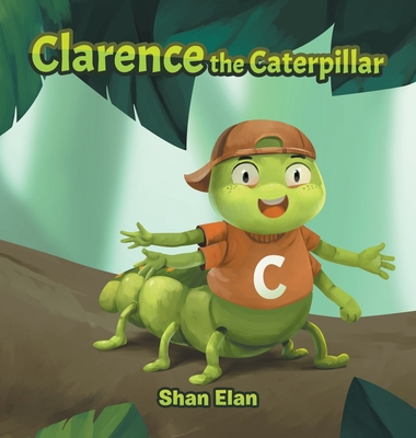 Clarence the Caterpillar 1543766056 Book Cover