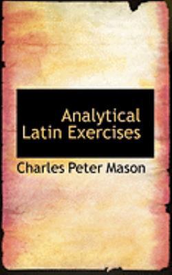 Analytical Latin Exercises 0554979616 Book Cover