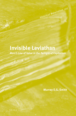 Invisible Leviathan: Marx's Law of Value in the... 9004312196 Book Cover