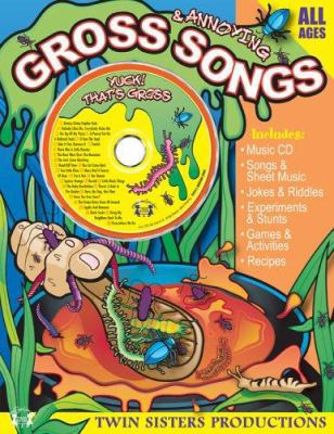 Gross & Annoying Songs [With CD and Sheet Music] 1575838214 Book Cover