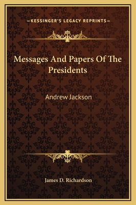 Messages And Papers Of The Presidents: Andrew J... 1169307019 Book Cover