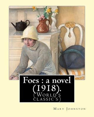 Foes: a novel (1918). By: Mary Johnston: Mary J... 1978480342 Book Cover