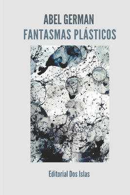 Fantasmas Plásticos [Spanish] B0FQ416BLY Book Cover