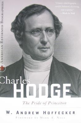 Charles Hodge: The Pride of Princeton 0875526586 Book Cover