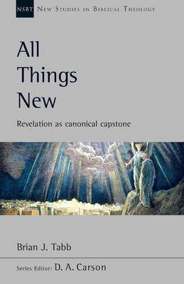 All Things New: Revelation As Canonical Capston... 1783599154 Book Cover