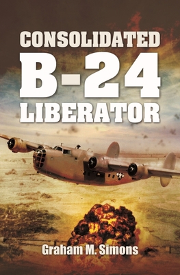 Consolidated B-24 Liberator 1399019651 Book Cover