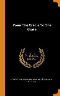 From The Cradle To The Grave 0343343398 Book Cover