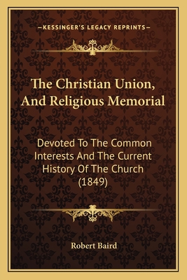 The Christian Union, And Religious Memorial: De... 116703077X Book Cover