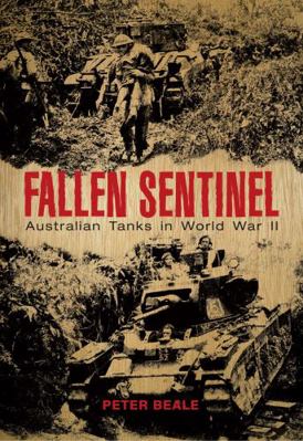 Fallen Sentinel: Australian Tanks in World War II 1921941022 Book Cover